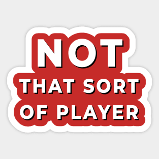 Not That Sort of Player Sticker